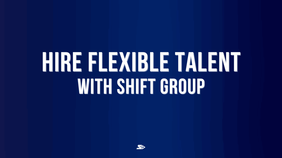 Graphic for a blog on how shift group helps companies hire flexible talent