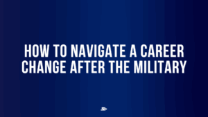 Graphic for a blog on navigating a career change after the military