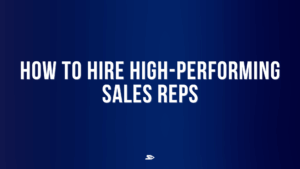 Cover image for a blog on how to hire high-performing sales reps