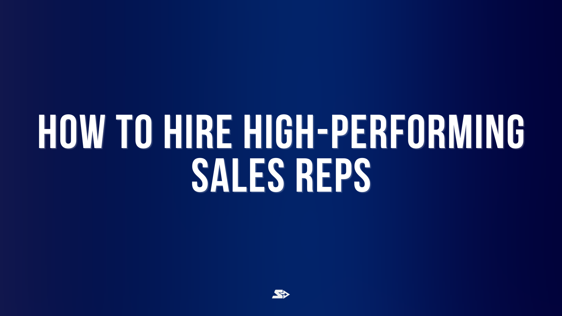 Cover image for a blog on how to hire high-performing sales reps