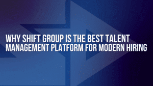 Graphic for a blog on why Shift Group is the best talent management platform