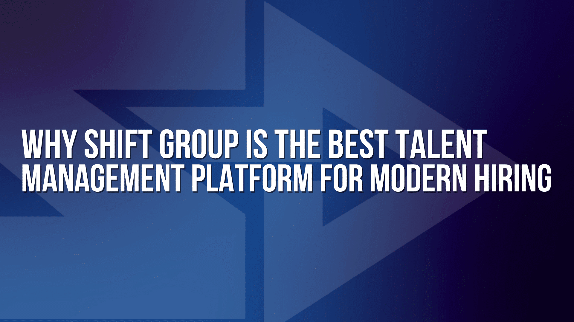 Graphic for a blog on why Shift Group is the best talent management platform