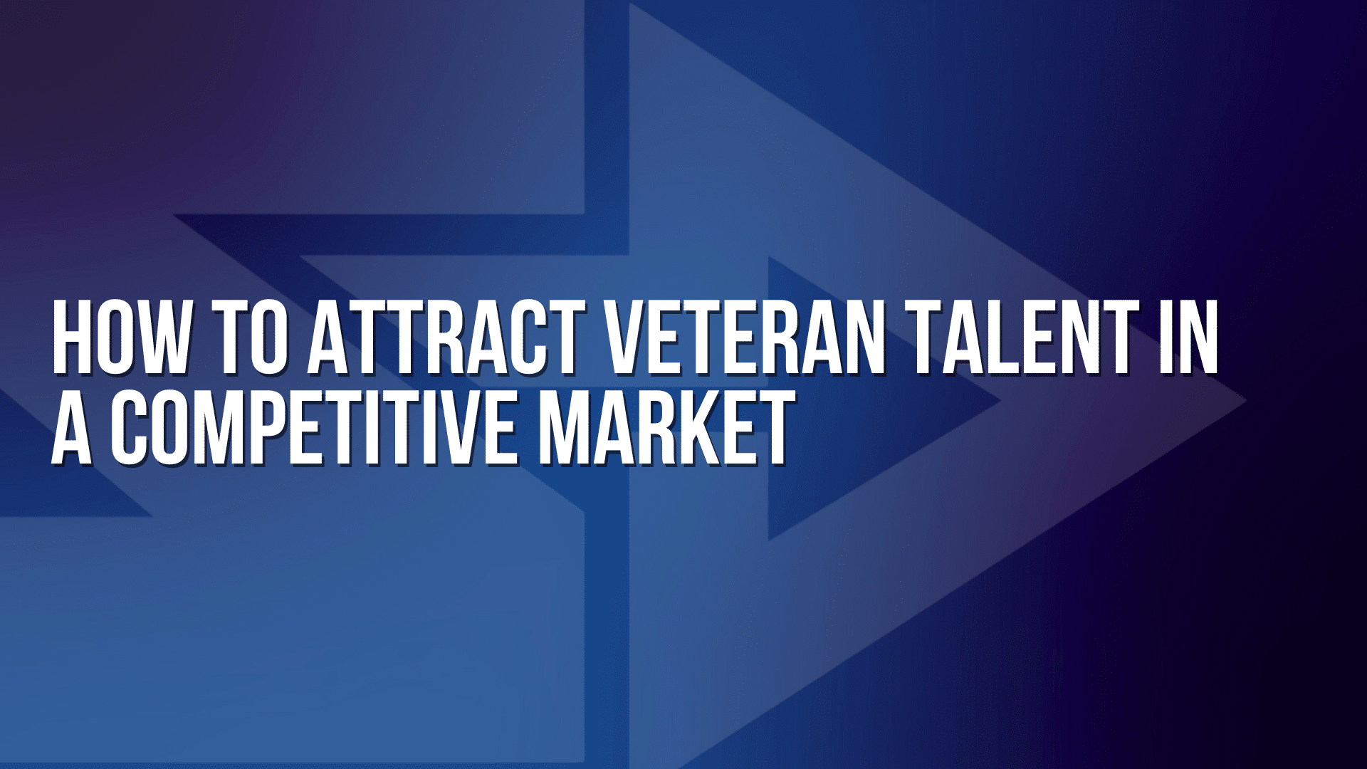 Cover image for a blog on how to attract veteran talent in a competitive market